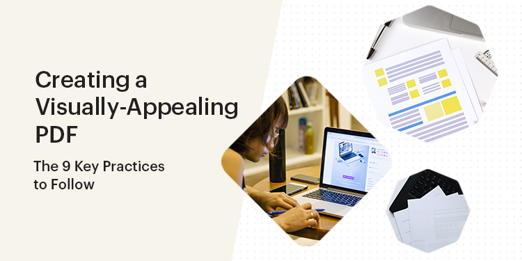 Creating a Visually-Appealing PDF – The 9 Key Practices to Follow