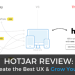 Hotjar Review: How to Create the Best User Experience & Grow Your Website