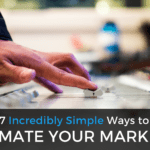 7 Incredibly Simple Ways to Automate Your Marketing