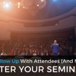 How to Follow Up With Attendees (And No-Shows) After Your Seminar