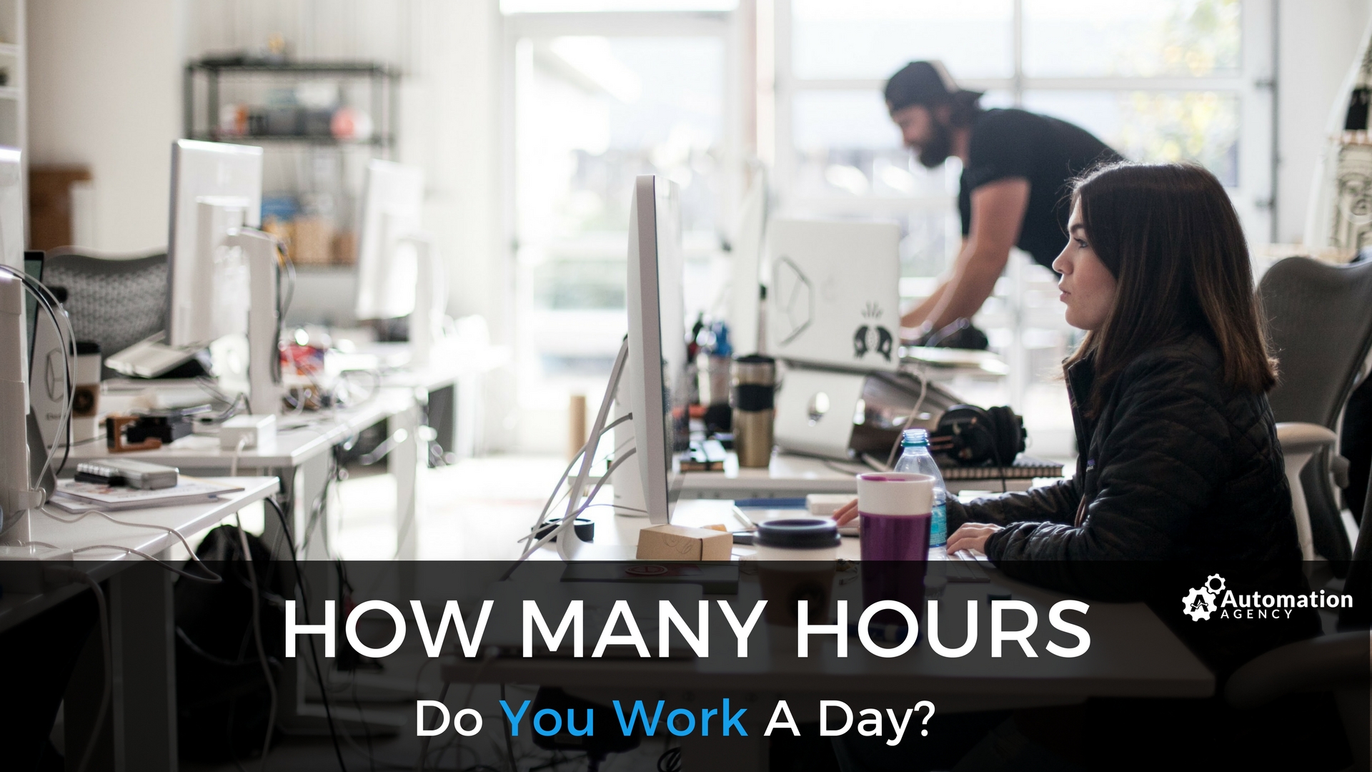 How Many Hours Do You Work A Day? - Automation Agency