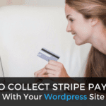 How to Collect Stripe Payments With Your WordPress Site