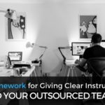 A Framework for Giving Clear Instructions to Your Outsourced Team (With Examples)