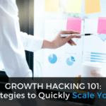 Growth Hacking 101: Simple Strategies to Quickly Scale Your Business
