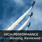 High-Performance WordPress Hosting, Reviewed (2018)