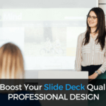 How to Boost Your Slide Deck Quality With Professional Design