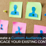 How to Create a Custom Audience in Facebook to Engage Your Existing Contacts