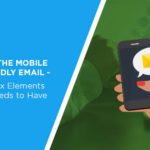 The Mobile Friendly Email – The Six Elements that It Needs to Have