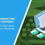 Formatting Your Content – Seven Blunders that Stop People from Reading