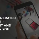 User-Generated Content – What is it and How Can You Use It?