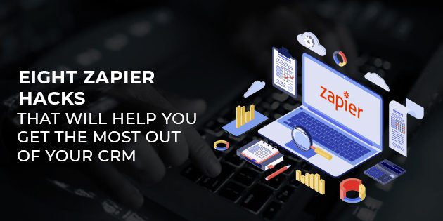 Eight Zapier Hacks That Will Help You Get the Most Out of Your CRM