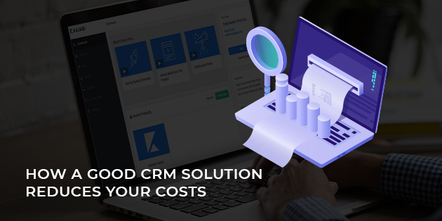 How a Good CRM Solution Reduces Your Costs