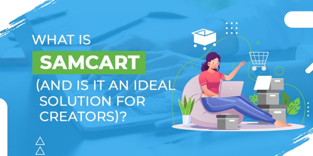 What Is SamCart (And Is It an Ideal Solution for Creators)?