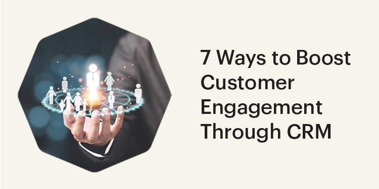 7 Ways to Boost Customer Engagement Through CRM-Featured Image